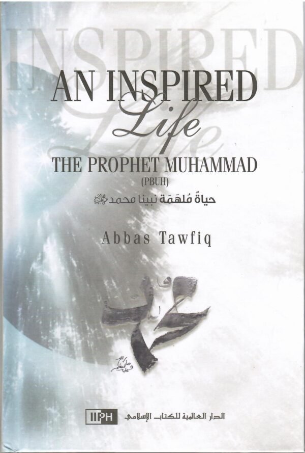 An Inspired Life Biography of Prophet Muhammad
