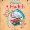 Today I Practiced A Hadith